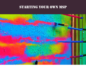 Tips On Starting Your Own MSP